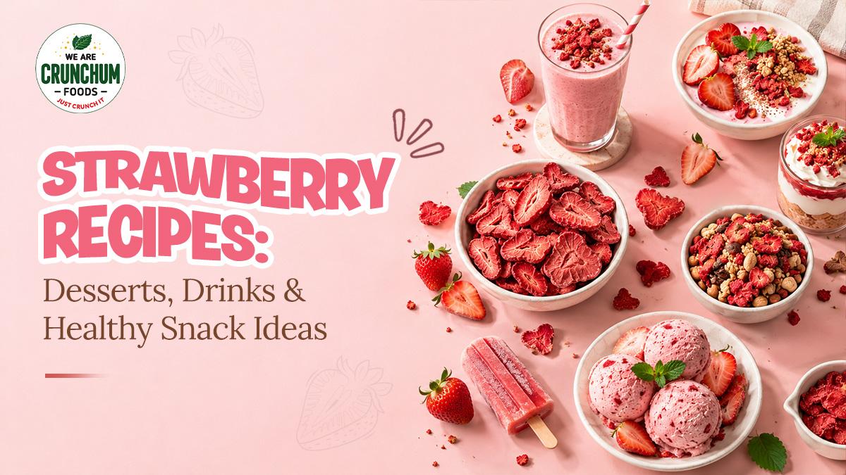 Strawberry Recipes: Desserts, Drinks & Healthy Snack Ideas